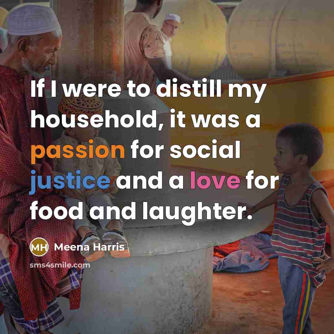 “If I were to distill my household, it was a…” quote by Meena Harris