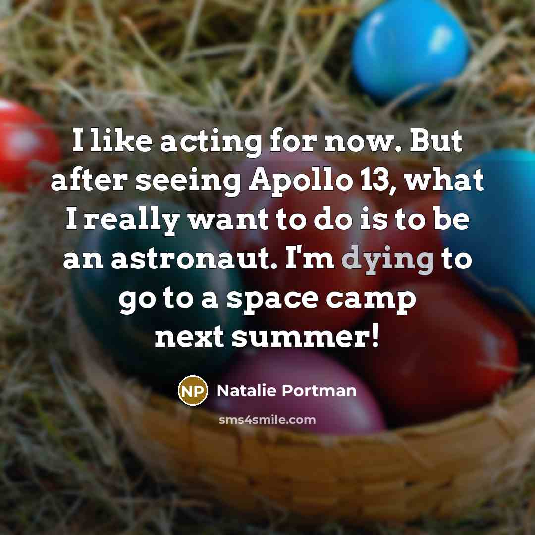 “I like acting for now. But after seeing Apollo 13,…” quote by Natalie Portman