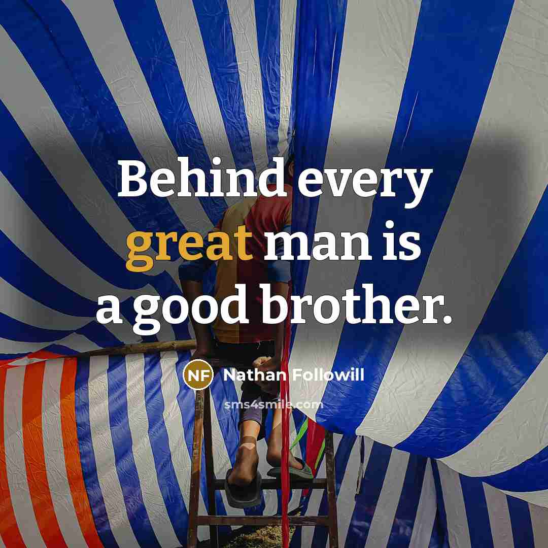 “Behind every great man is a good brother.…” quote by Nathan Followill