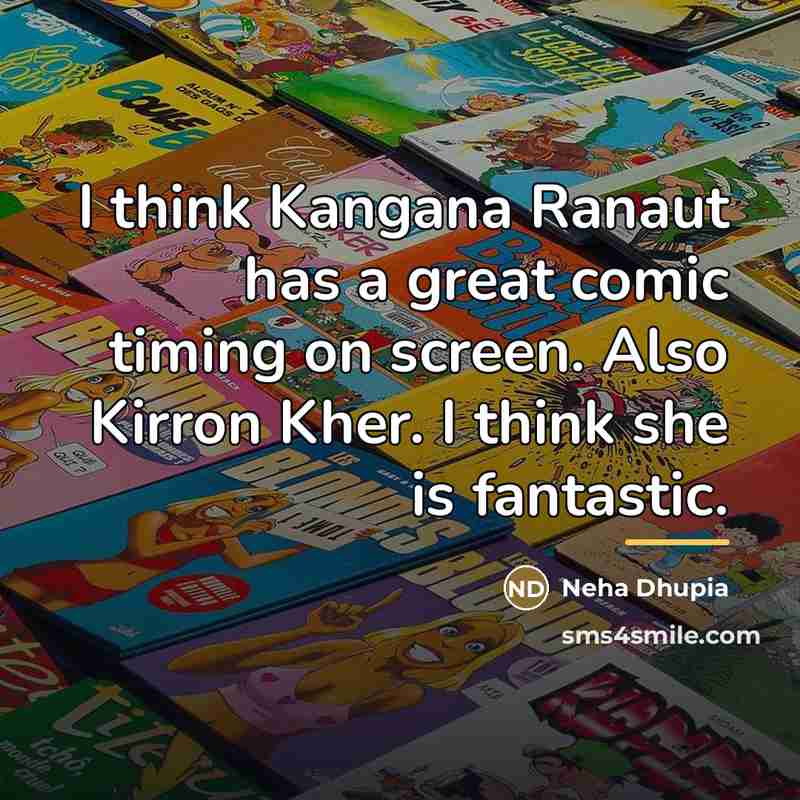 “I think Kangana Ranaut has a great comic timing on…” quote by Neha Dhupia