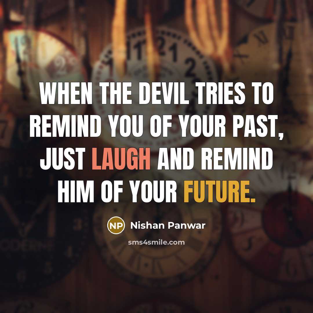 “When the devil tries to remind you of your past,…” quote by Nishan Panwar