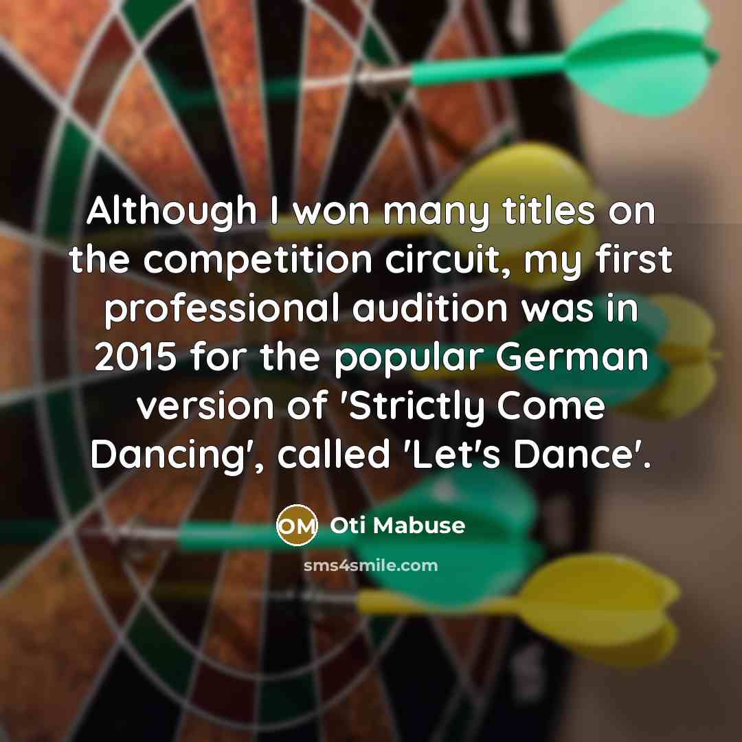 “Although I won many titles on the competition circuit, my…” quote by Oti Mabuse