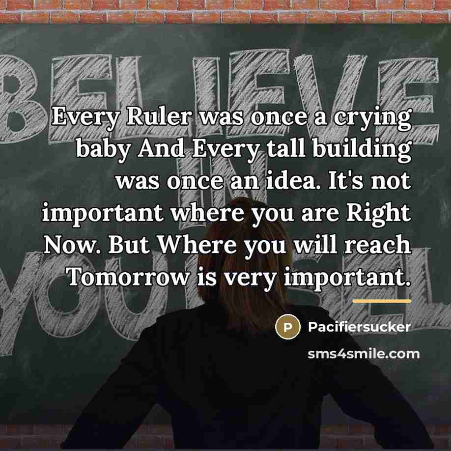 “Every Ruler was once a crying baby And Every tall…” quote by Pacifiersucker