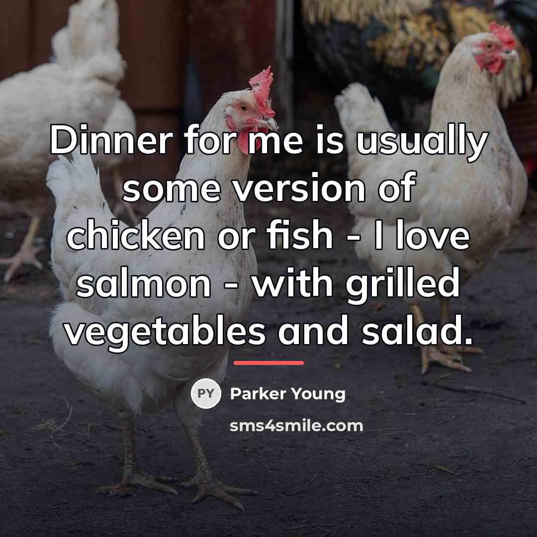 “Dinner for me is usually some version of chicken or…” quote by Parker Young