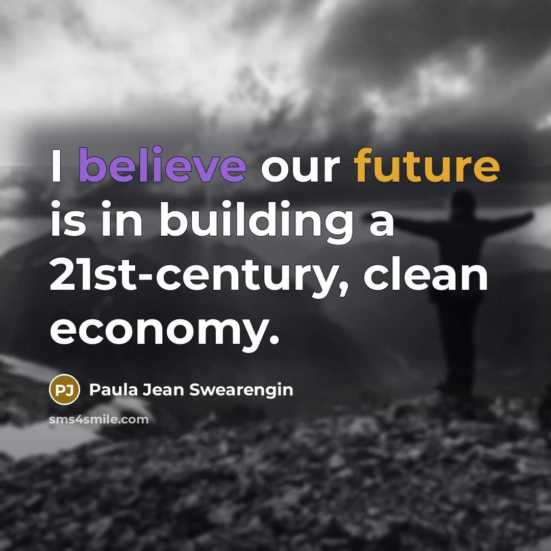 “I believe our future is in building a 21st-century, clean…” quote by Paula Jean Swearengin
