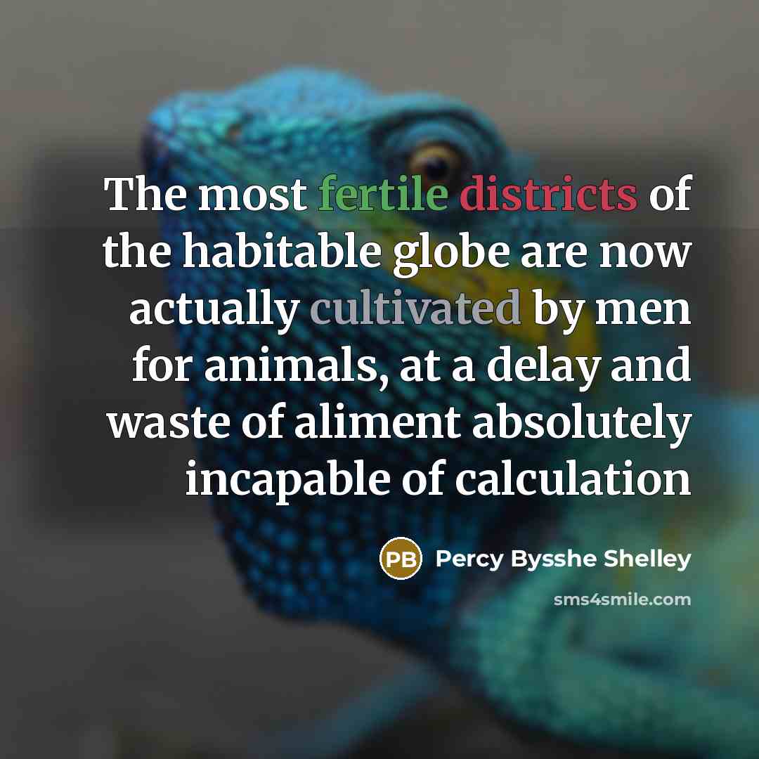 “The most fertile districts of the habitable globe are now…” quote by Percy Bysshe Shelley