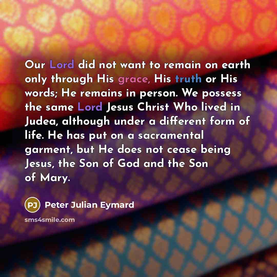 “Our Lord did not want to remain on earth only…” quote by Peter Julian Eymard
