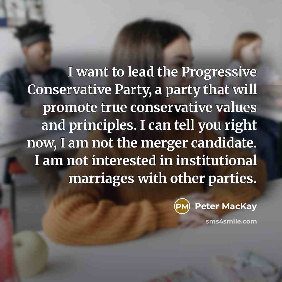 “I want to lead the Progressive Conservative Party, a party…” quote by Peter MacKay
