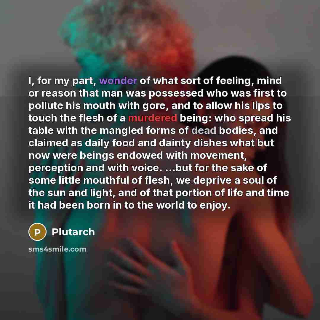 “I, for my part, wonder of what sort of feeling,…” quote by Plutarch
