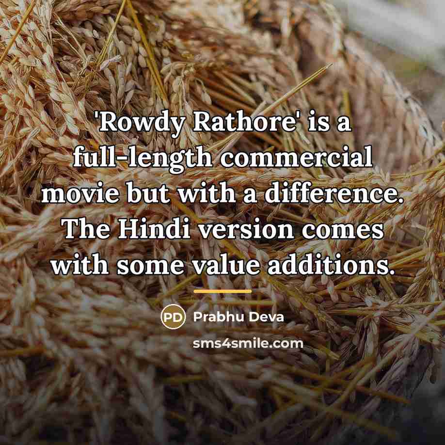 “'Rowdy Rathore' is a full-length commercial movie but with a…” quote by Prabhu Deva