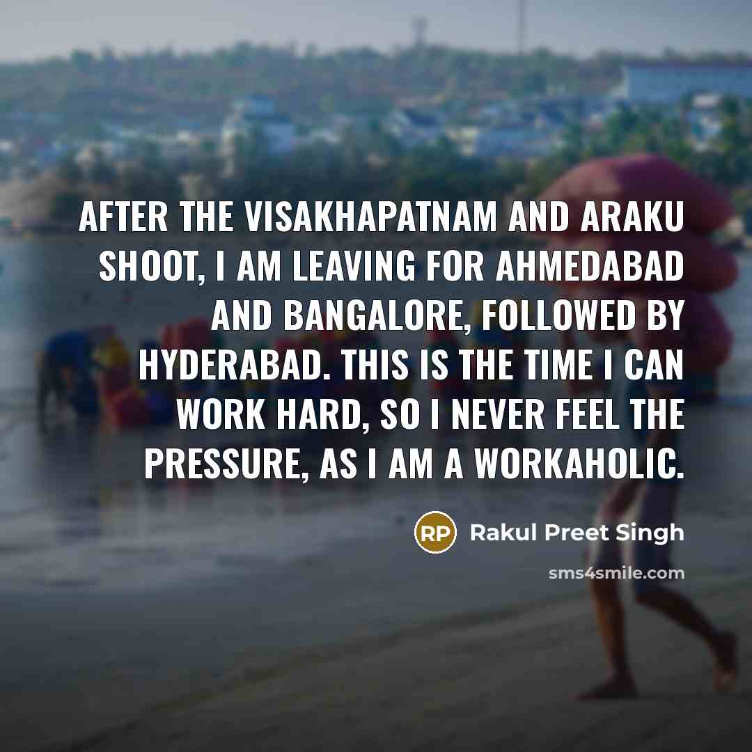 “After the Visakhapatnam and Araku shoot, I am leaving for…” quote by Rakul Preet Singh