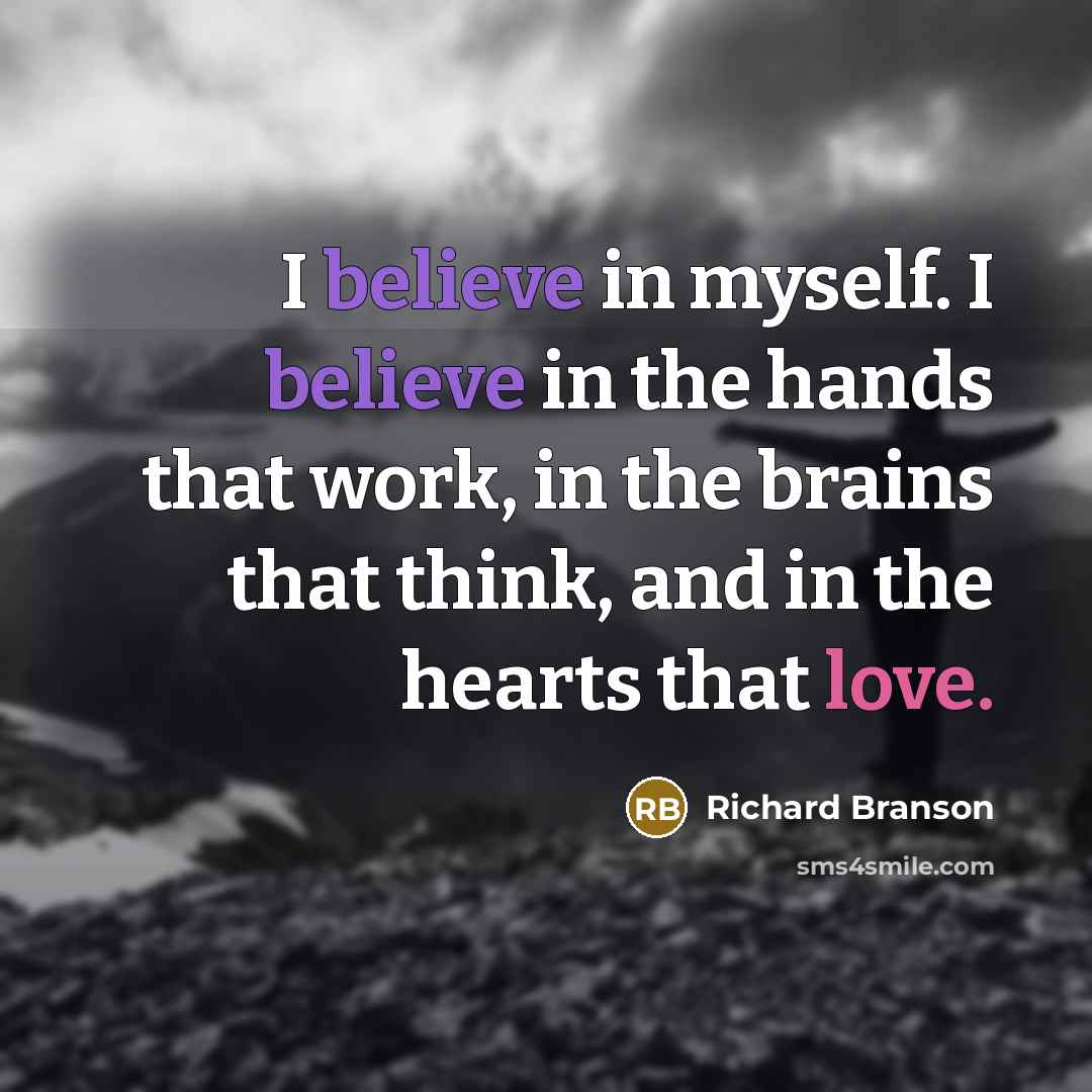 “I believe in myself. I believe in the hands that…” quote by Richard Branson