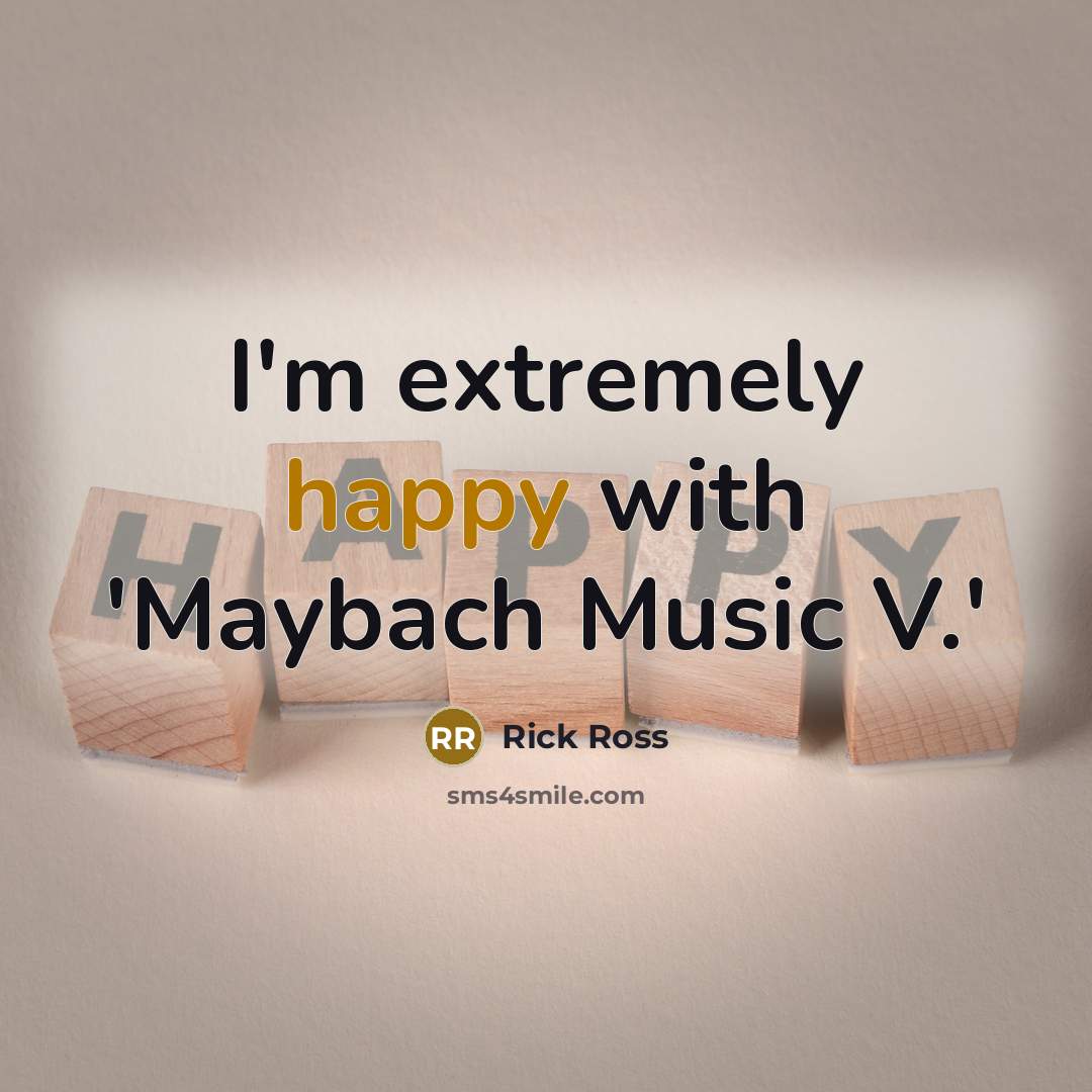 “I'm extremely happy with 'Maybach Music V.'…” quote by Rick Ross
