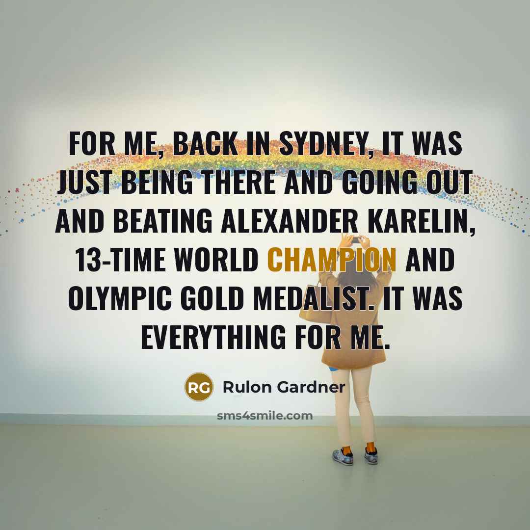 “For me, back in Sydney, it was just being there…” quote by Rulon Gardner