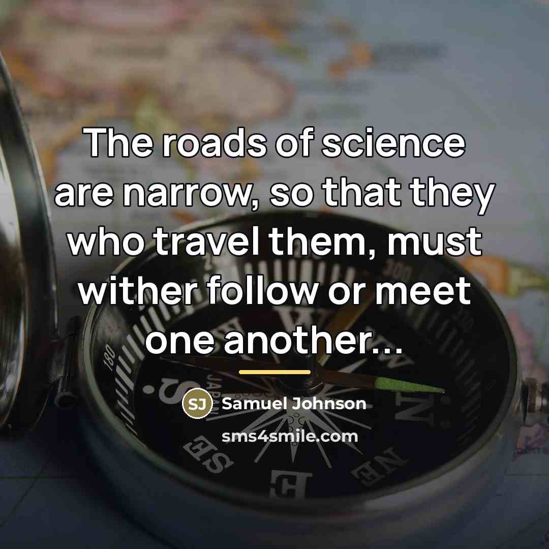“The roads of science are narrow, so that they who…” quote by Samuel Johnson