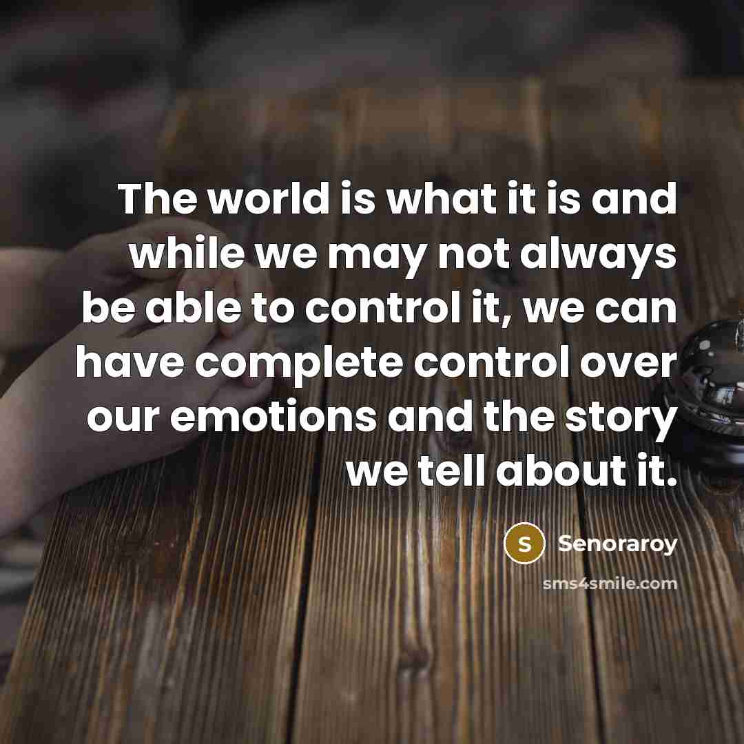 “The world is what it is and while we may…” quote by Senoraroy