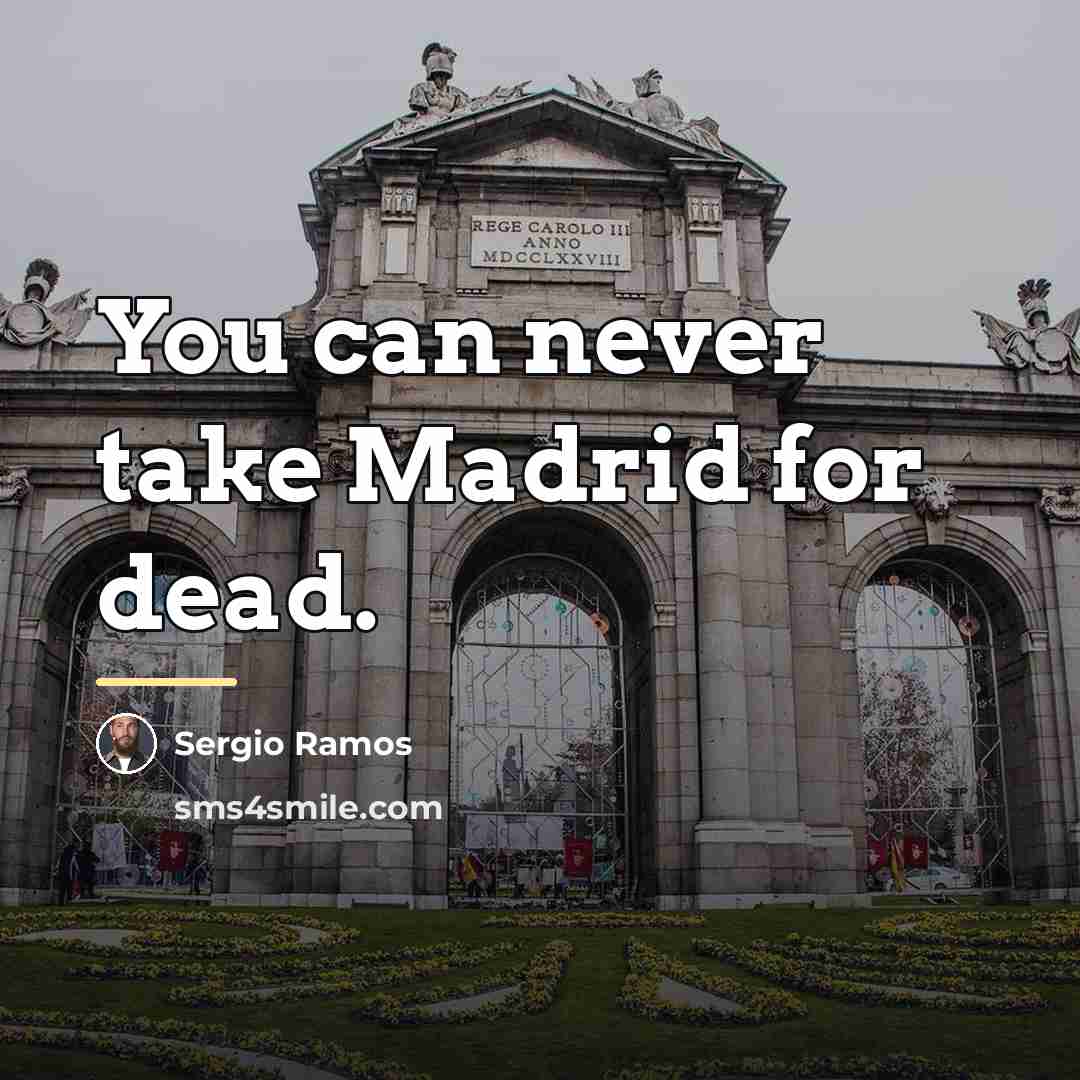 “You can never take Madrid for dead.…” quote by Sergio Ramos