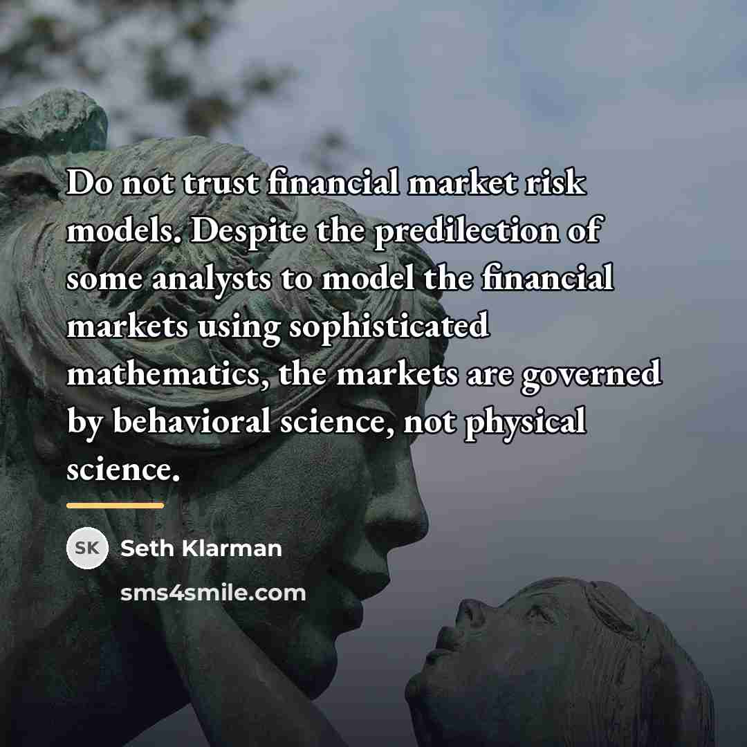 “Do not trust financial market risk models. Despite the predilection…” quote by Seth Klarman