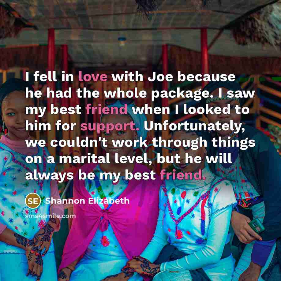 “I fell in love with Joe because he had the…” quote by Shannon Elizabeth