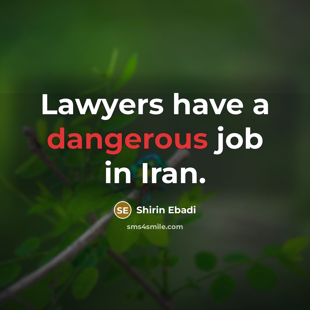 “Lawyers have a dangerous job in Iran.…” quote by Shirin Ebadi
