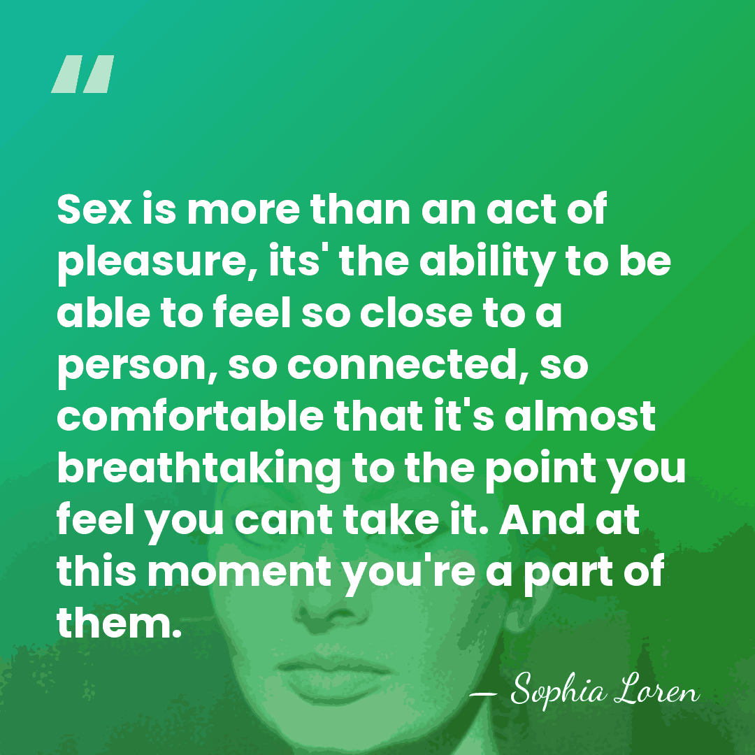 Sex is more than an act of pleasure, its' the ability to&hellip; - Sophia Loren