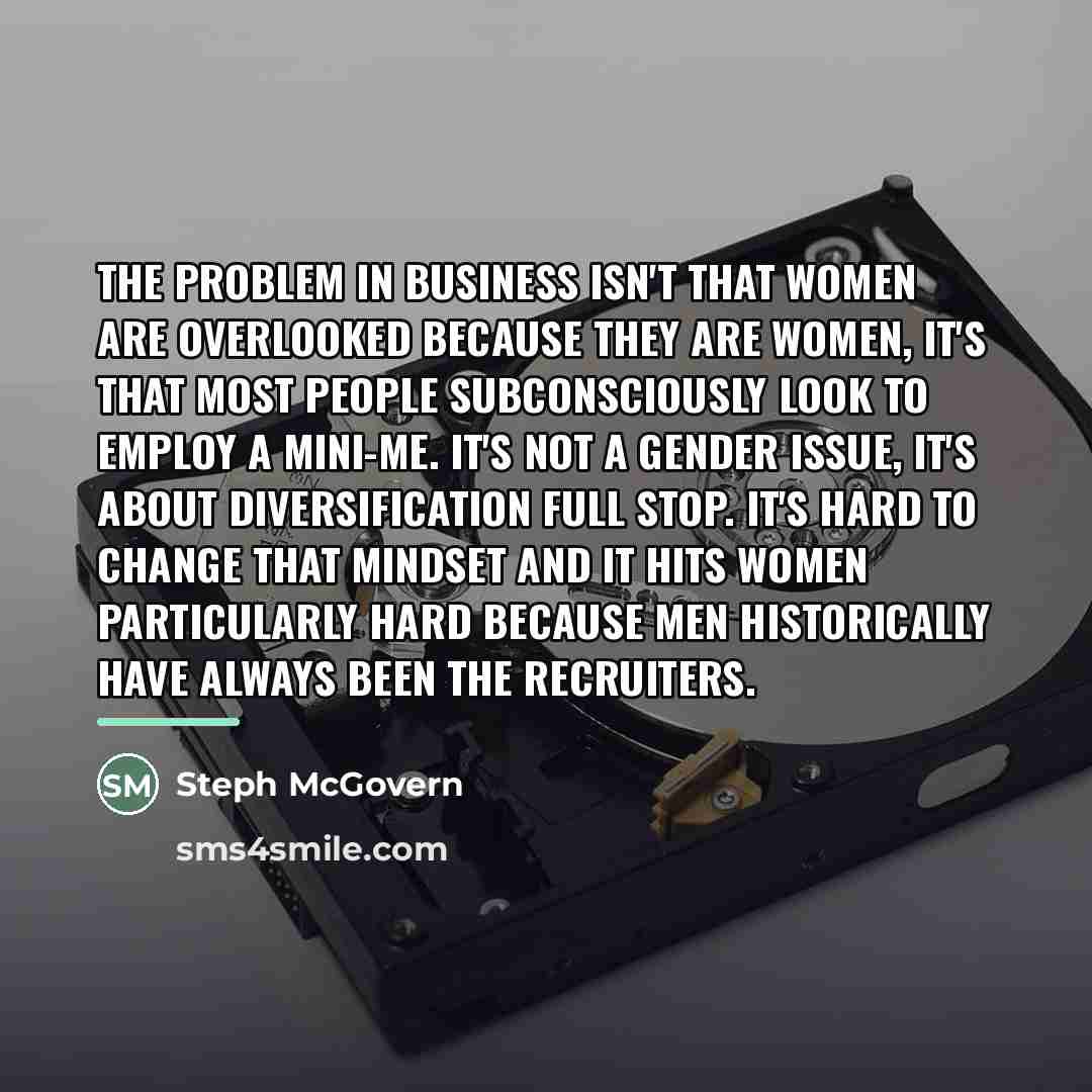 “The problem in business isn't that women are overlooked because…” quote by Steph McGovern