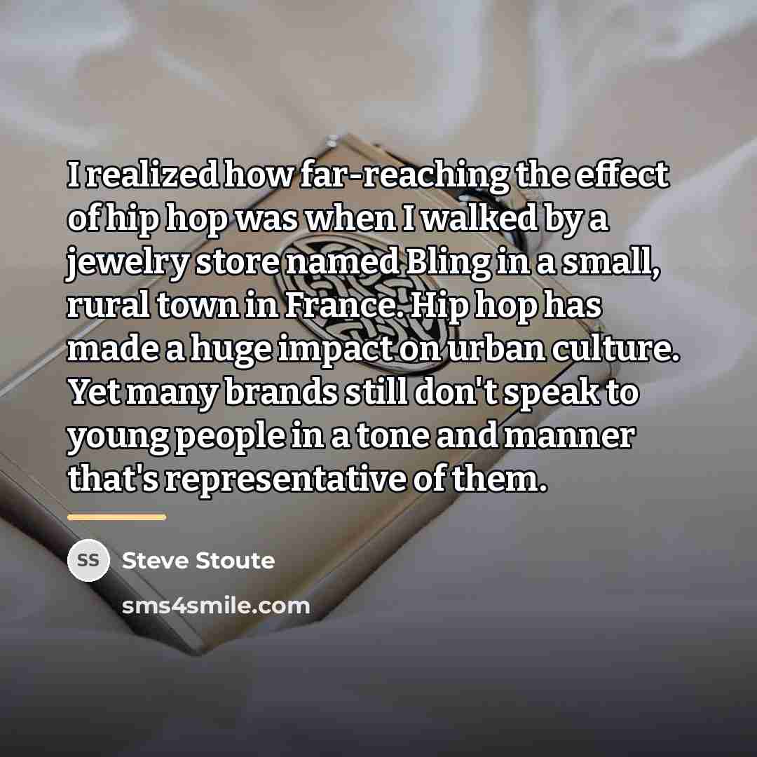 “I realized how far-reaching the effect of hip hop was…” quote by Steve Stoute
