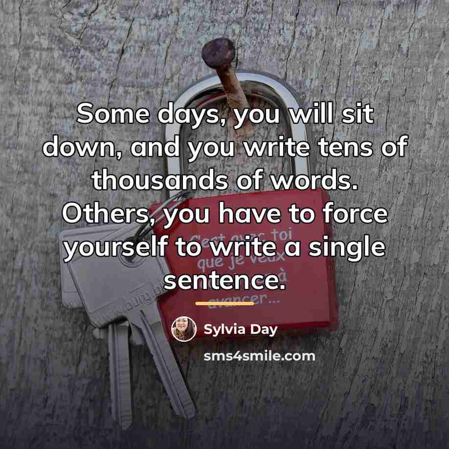 “Some days, you will sit down, and you write tens…” quote by Sylvia Day