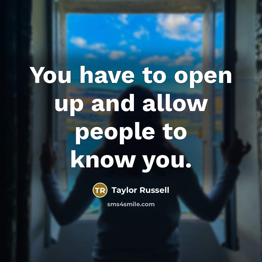 “You have to open up and allow people to know…” quote by Taylor Russell