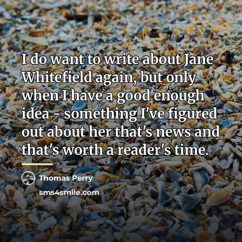 “I do want to write about Jane Whitefield again, but…” quote by Thomas Perry