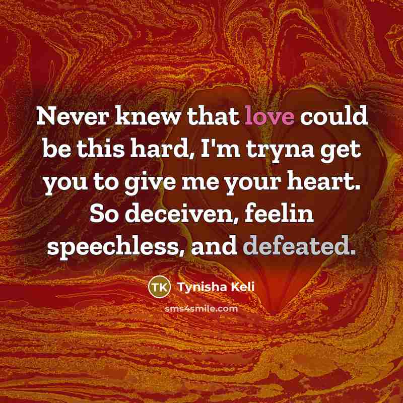 “Never knew that love could be this hard, I'm tryna…” quote by Tynisha Keli