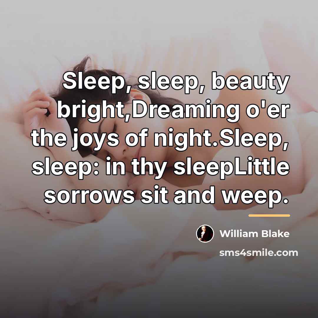 “Sleep, sleep, beauty bright,Dreaming o'er the joys of night.Sleep, sleep:…” quote by William Blake