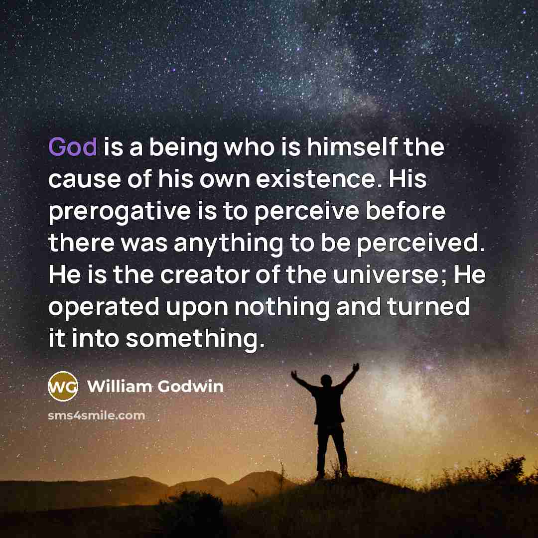 “God is a being who is himself the cause of…” quote by William Godwin