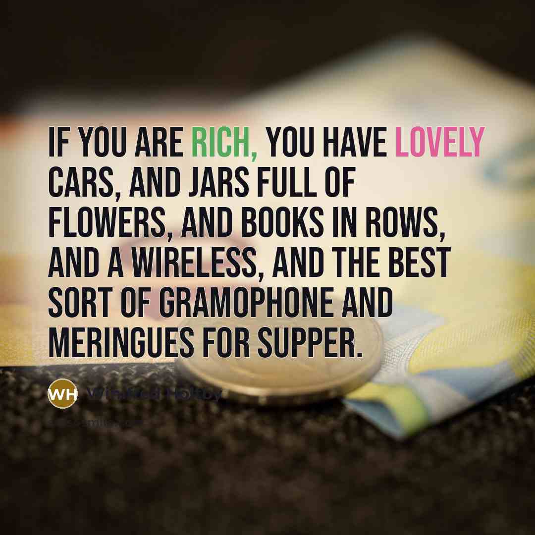 “If you are rich, you have lovely cars, and jars…” quote by Winifred Holtby