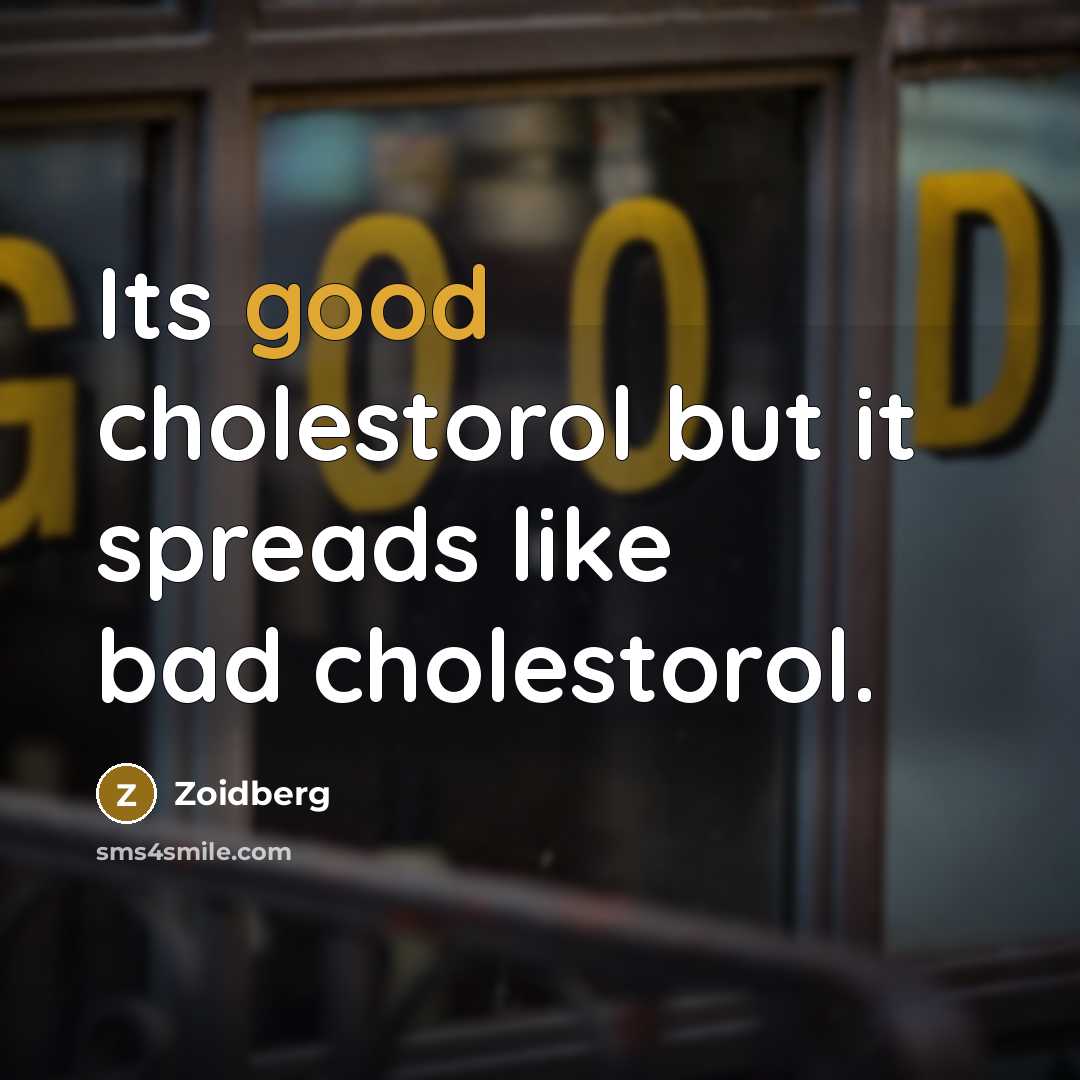 “Its good cholestorol but it spreads like bad cholestorol.…” quote by Zoidberg