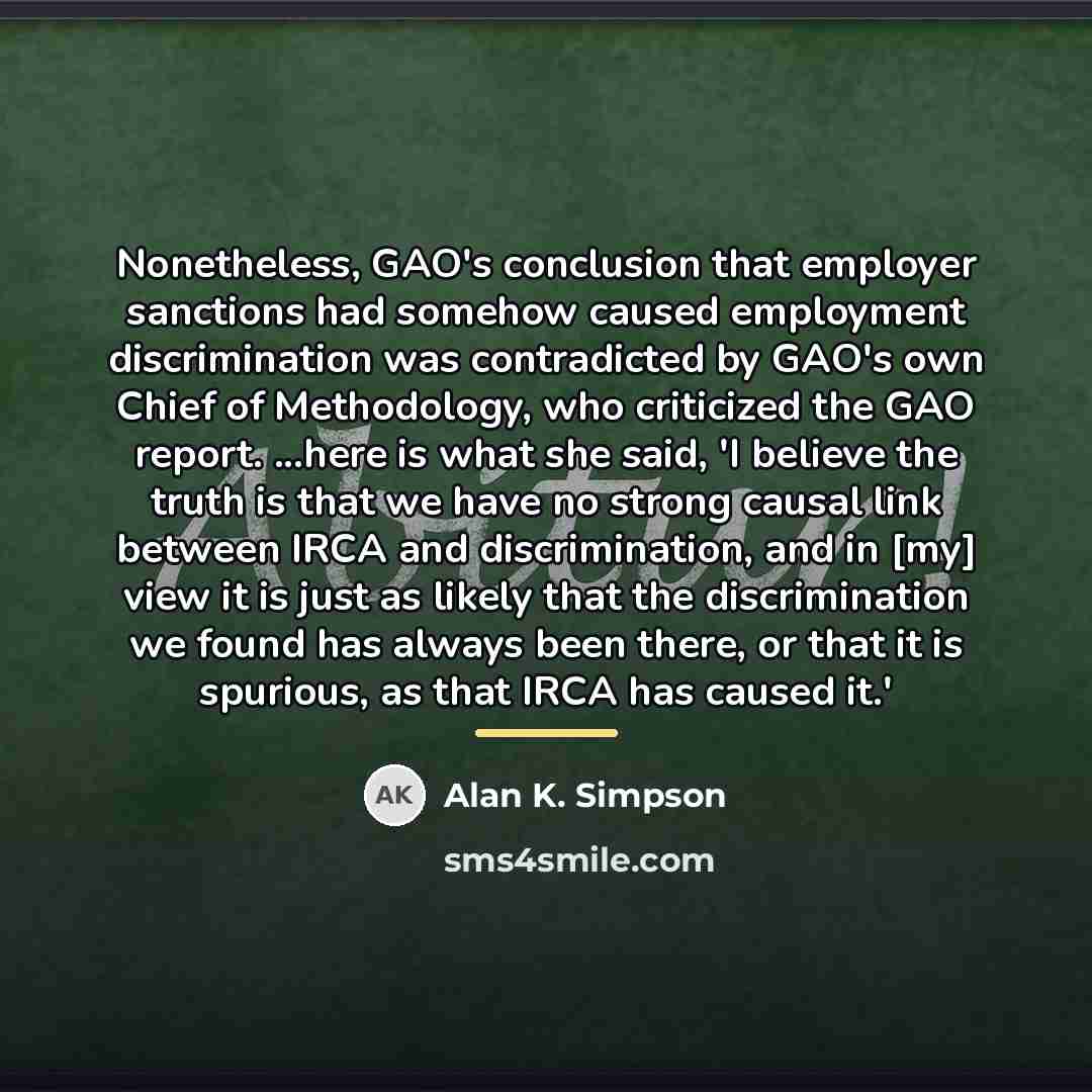 “Nonetheless, GAO's conclusion that employer sanctions had somehow caused employment…” quote by Alan K. Simpson