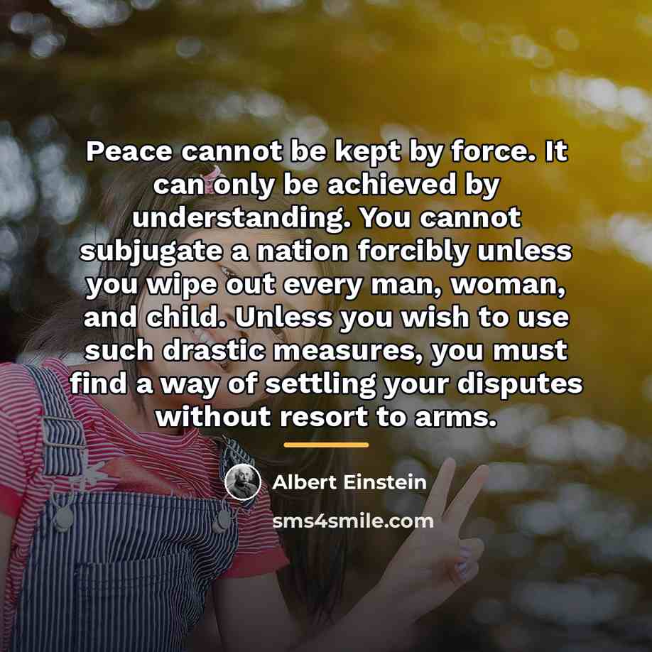 “Peace cannot be kept by force. It can only be…” quote by Albert Einstein