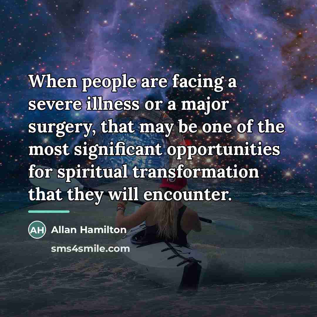 “When people are facing a severe illness or a major…” quote by Allan Hamilton