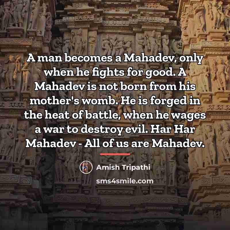“A man becomes a Mahadev, only when he fights for…” quote by Amish Tripathi