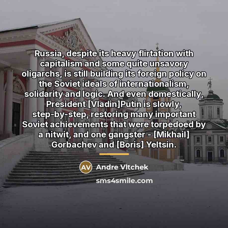 “Russia, despite its heavy flirtation with capitalism and some quite…” quote by Andre Vltchek