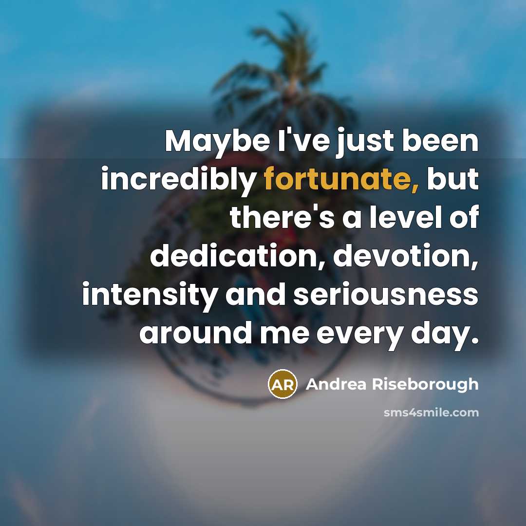“Maybe I've just been incredibly fortunate, but there's a level…” quote by Andrea Riseborough