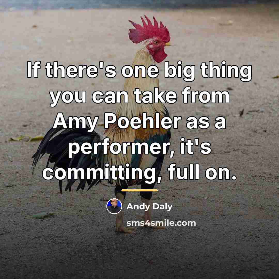 “If there's one big thing you can take from Amy…” quote by Andy Daly