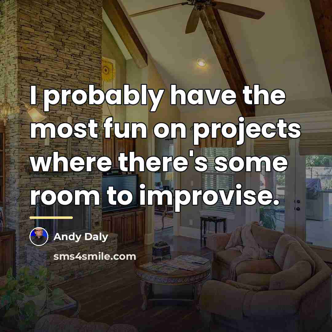 “I probably have the most fun on projects where there's…” quote by Andy Daly