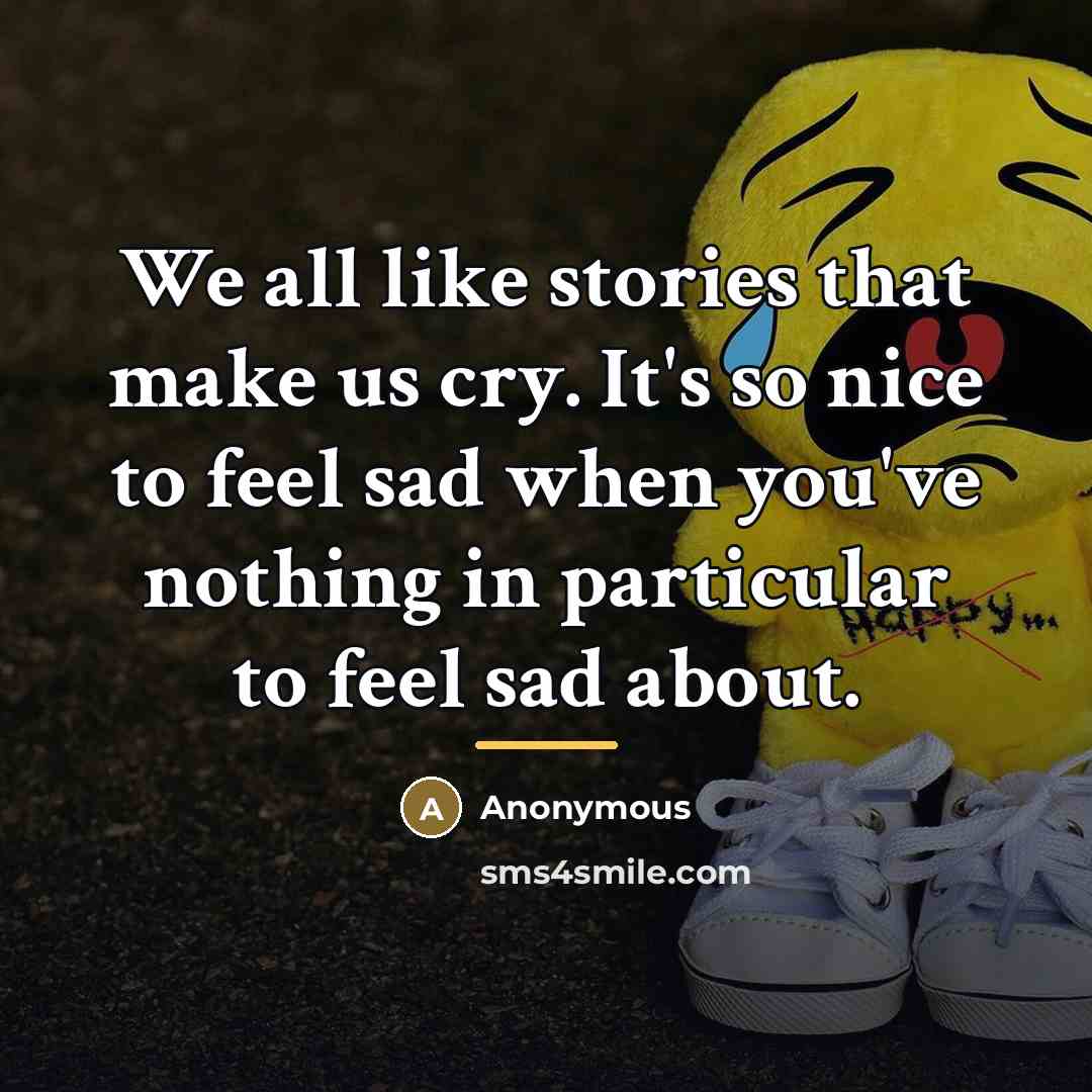 “We all like stories that make us cry. It's so…” quote by Anonymous