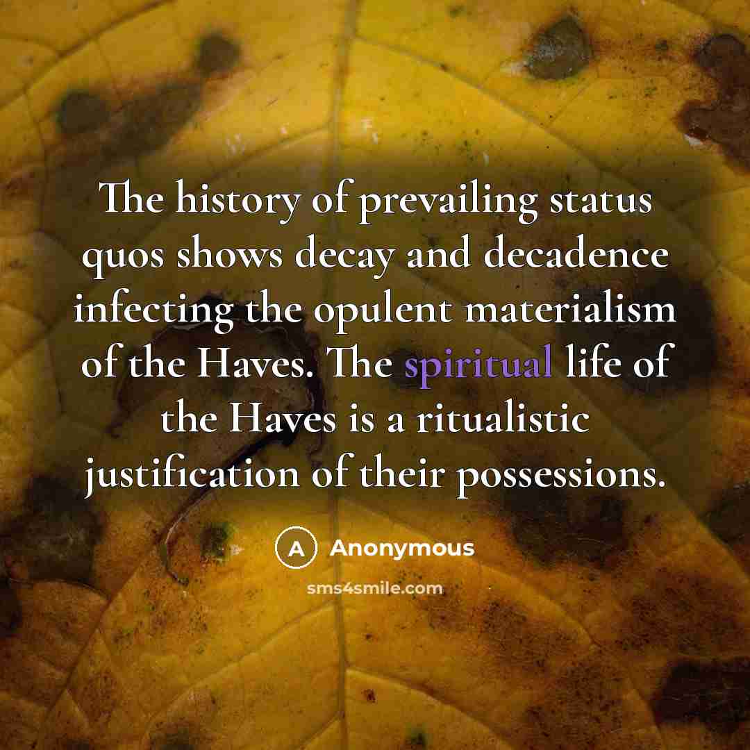 “The history of prevailing status quos shows decay and decadence…” quote by Anonymous
