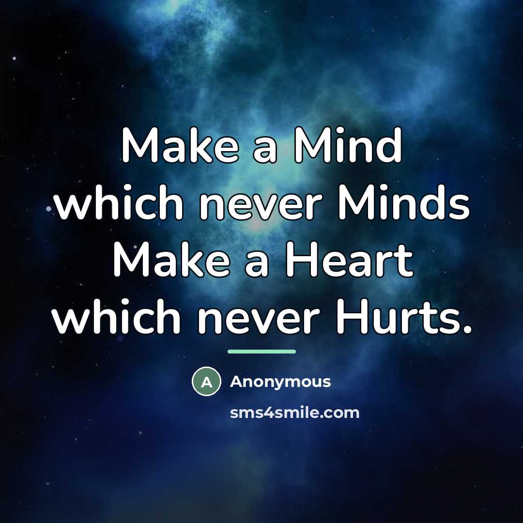 “Make a Mind which never Minds Make a Heart which…” quote by Anonymous