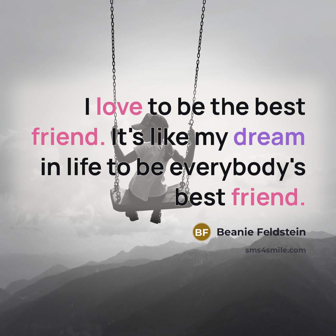 “I love to be the best friend. It's like my…” quote by Beanie Feldstein