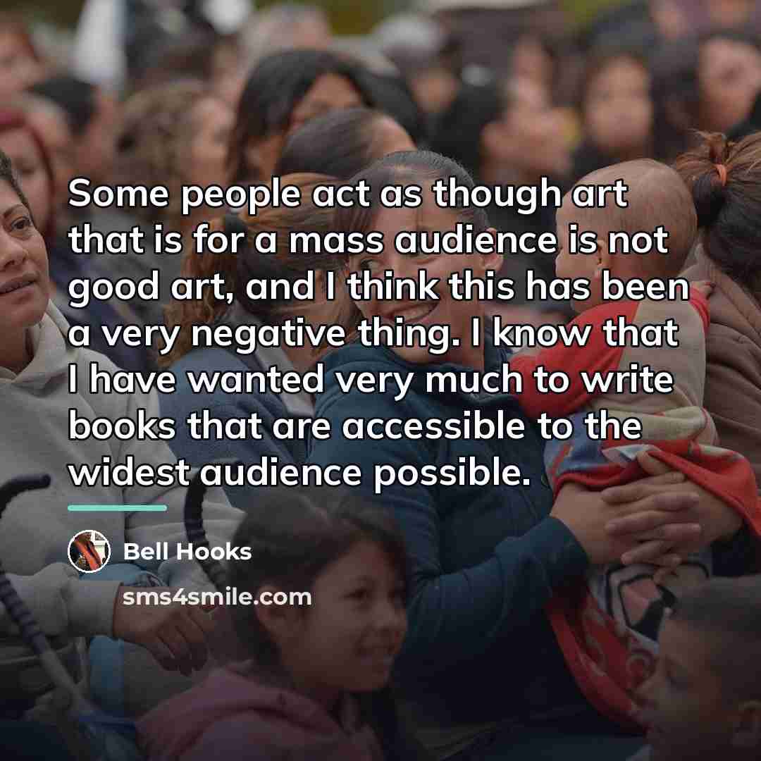 “Some people act as though art that is for a…” quote by Bell Hooks