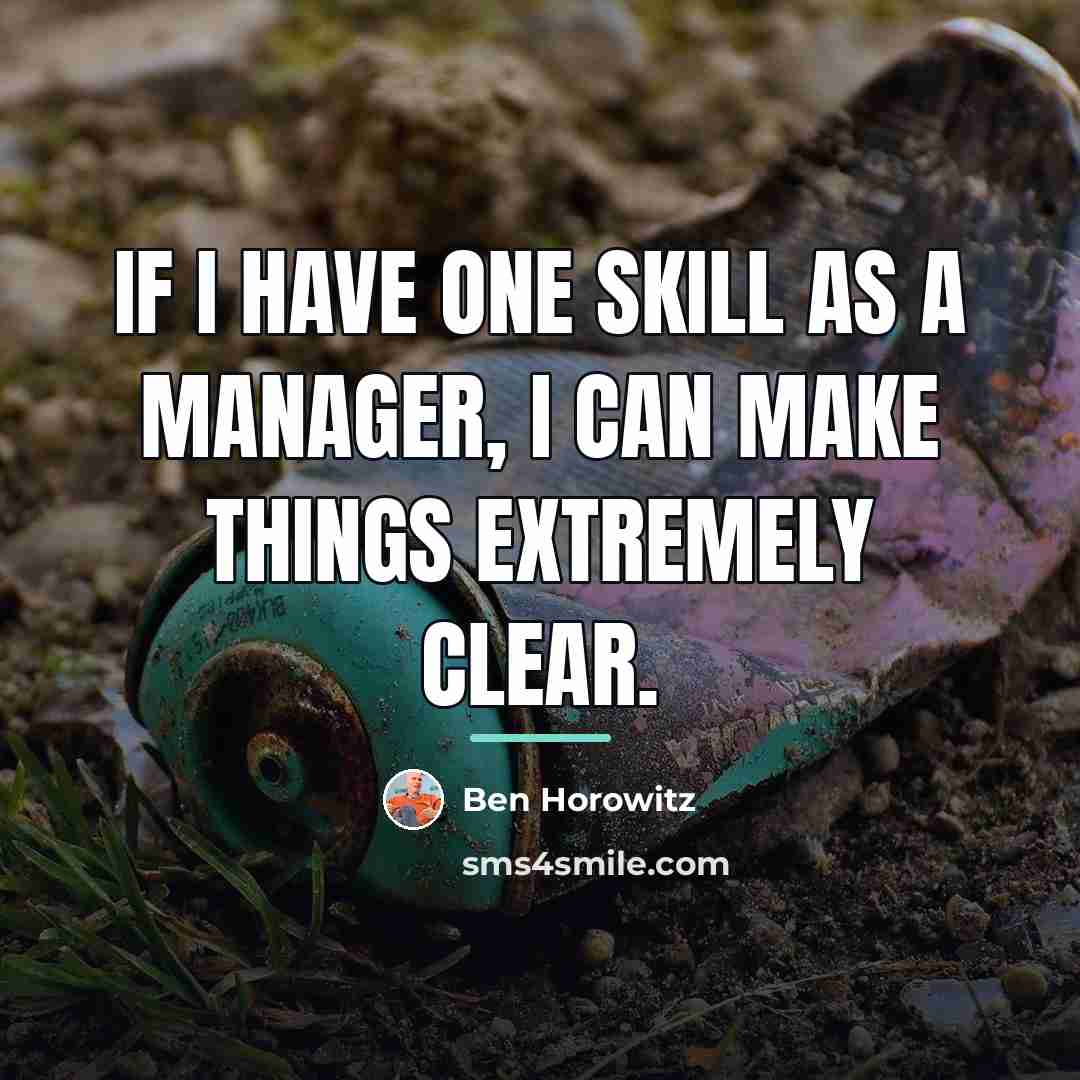 “If I have one skill as a manager, I can…” quote by Ben Horowitz