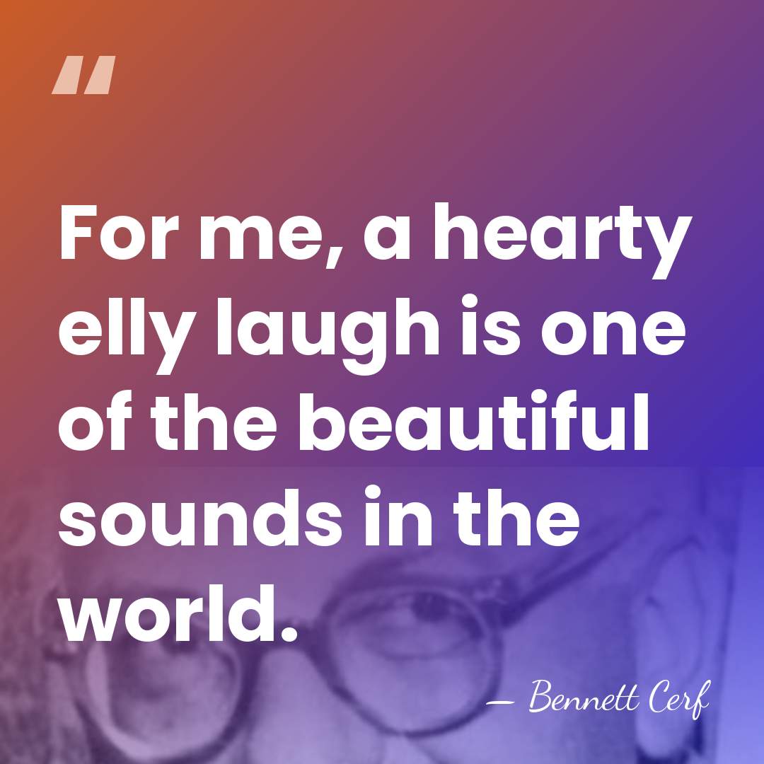 For me, a hearty elly laugh is one of the beautiful sounds&hellip; - Bennett Cerf